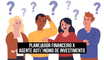 Post "Planejador financeiro x agente autônomo de investimento" no blog do Você e seu Dinheiro.